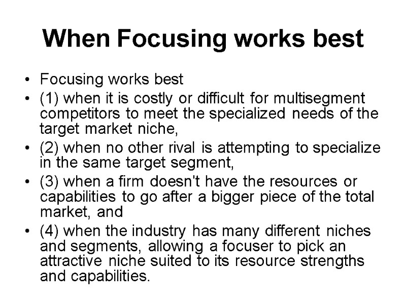 When Focusing works best Focusing works best  (1) when it is costly or